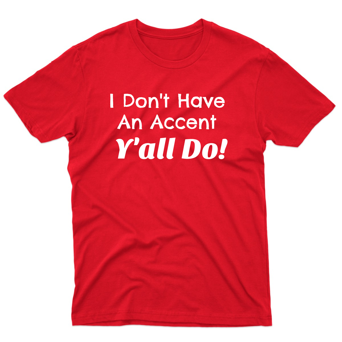 I Don't Have an Accent Y'all Do  Men's T-shirt | Red