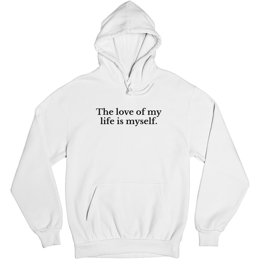 The love of my life is myself Unisex Hoodie | White