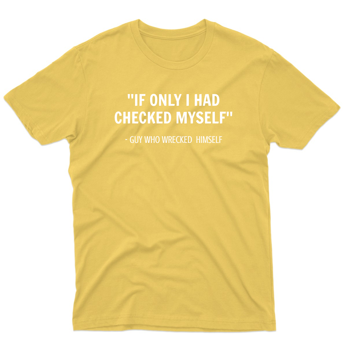 If I only had checked myself Men's T-shirt | Yellow