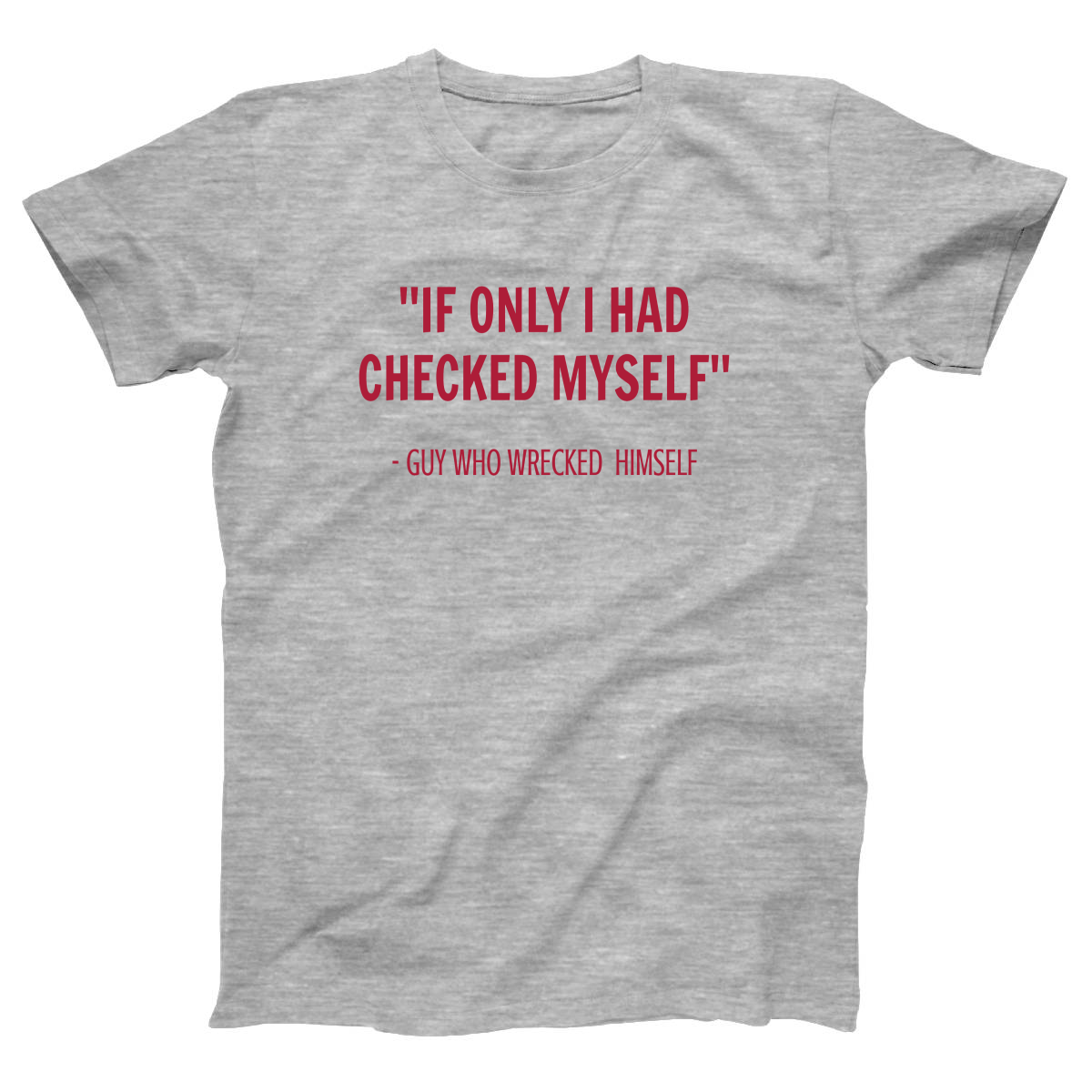 If I only had checked myself Women's T-shirt | Gray