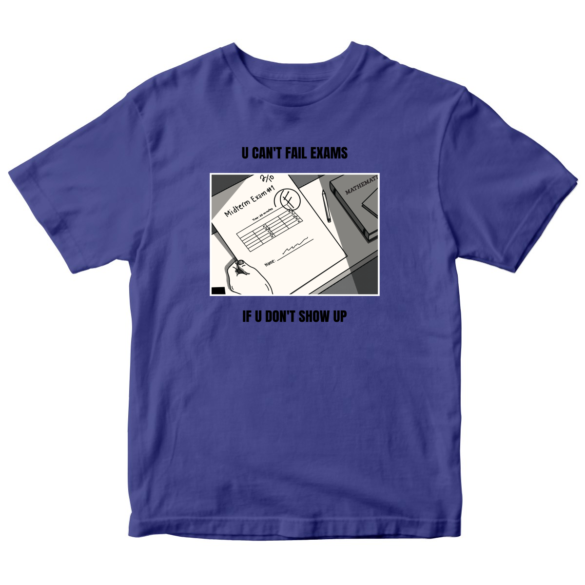U Can't Fail Exams If U Don't Show Up Kids T-shirt | Blue