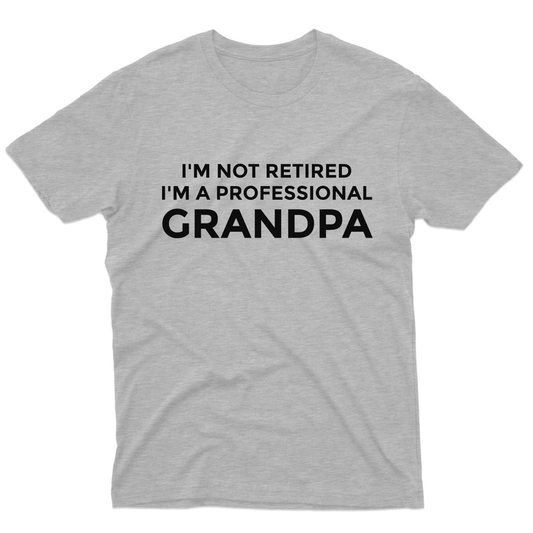I'm Not Retired I'm a Professional Grandpa Men's T-shirt | Gray