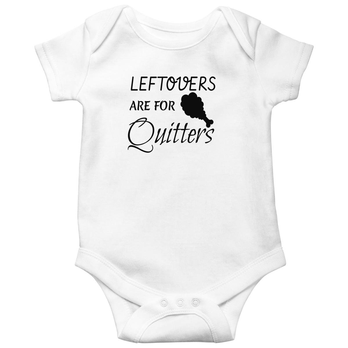 Leftovers Are For Quitters Baby Bodysuits | White