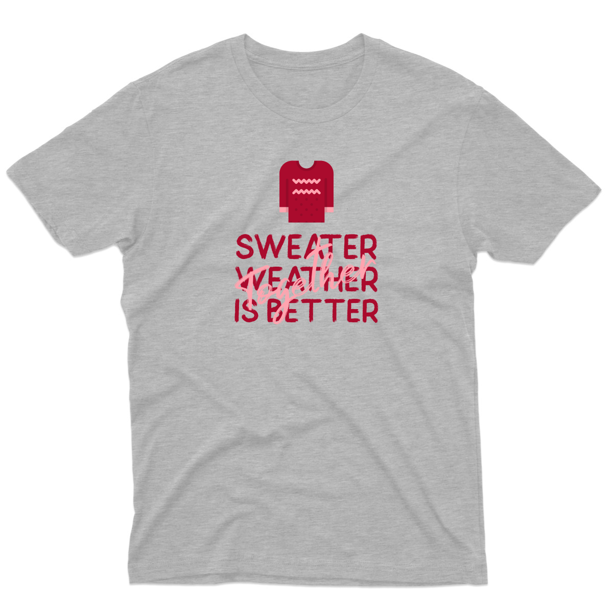 Sweather Weather is Better Together Men's T-shirt | Gray