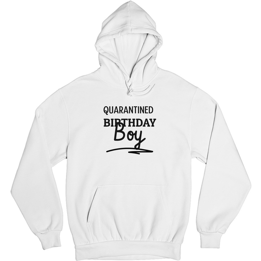 Quarantined Birthday Boy Unisex Hoodie | White