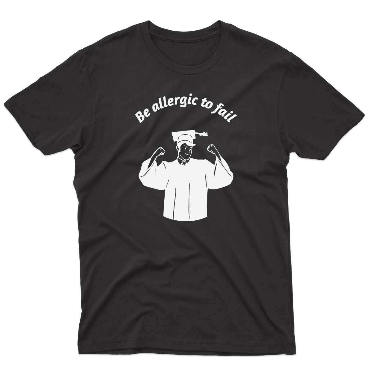 Be Allergic To Fail, Addicted To Success Men's T-shirt | Black