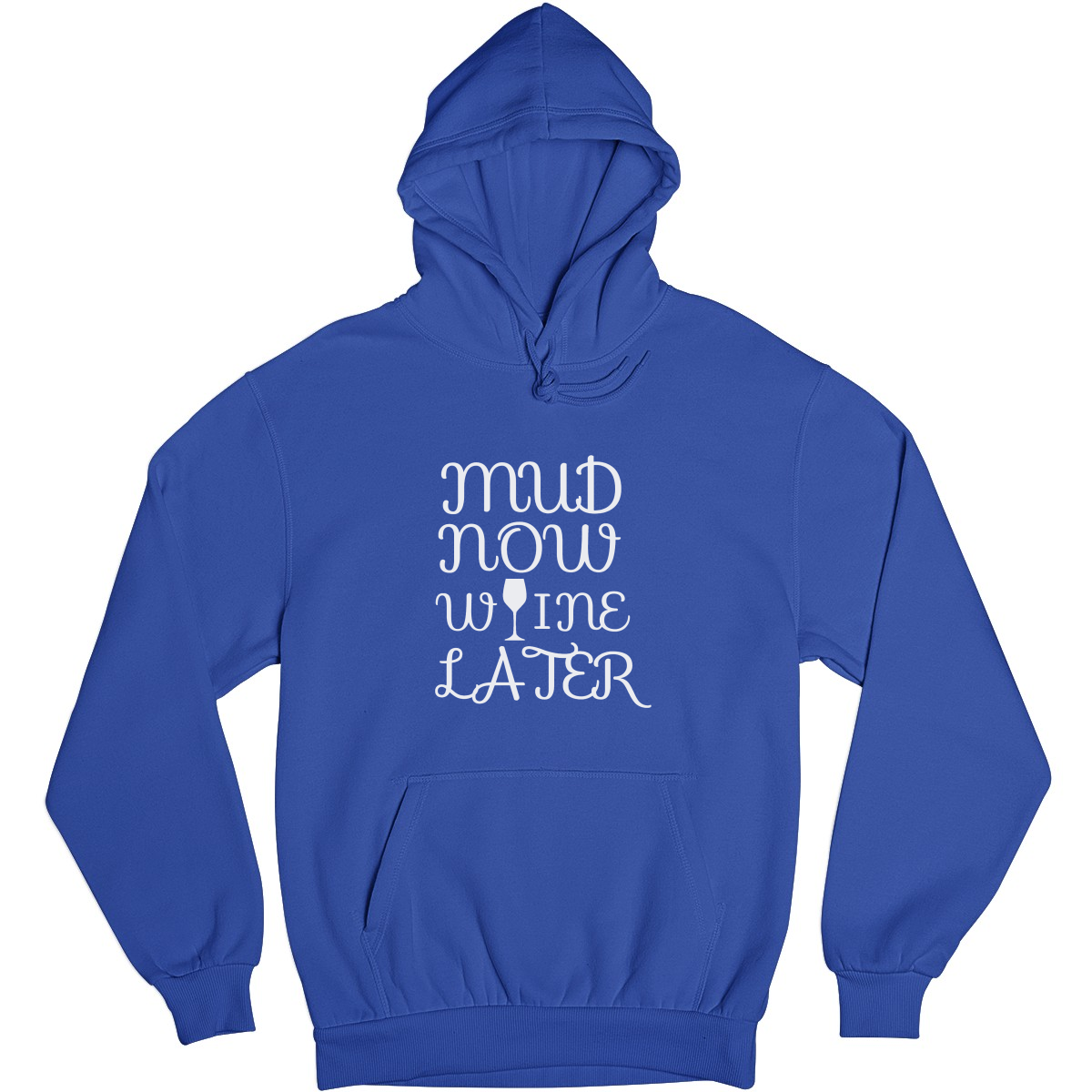 Mud Now Wine Later Unisex Hoodie | Blue