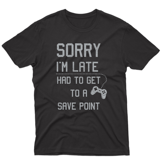 Sorry I'm Late Had To Get To A Save Point  Men's T-shirt | Black