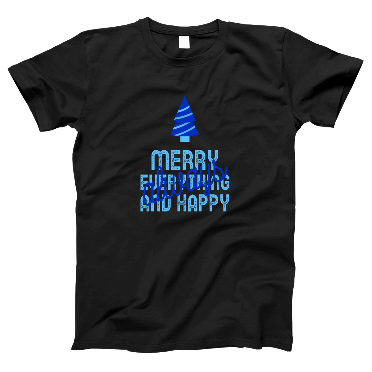 Always Merry Everything and Happy Women's T-shirt | Black