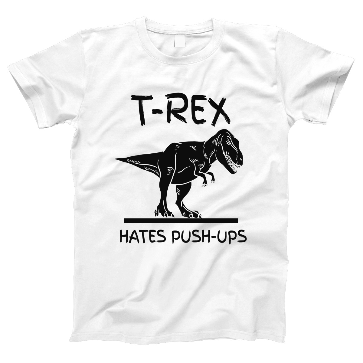 T-Rex Hates Push-ups  Women's T-shirt | White