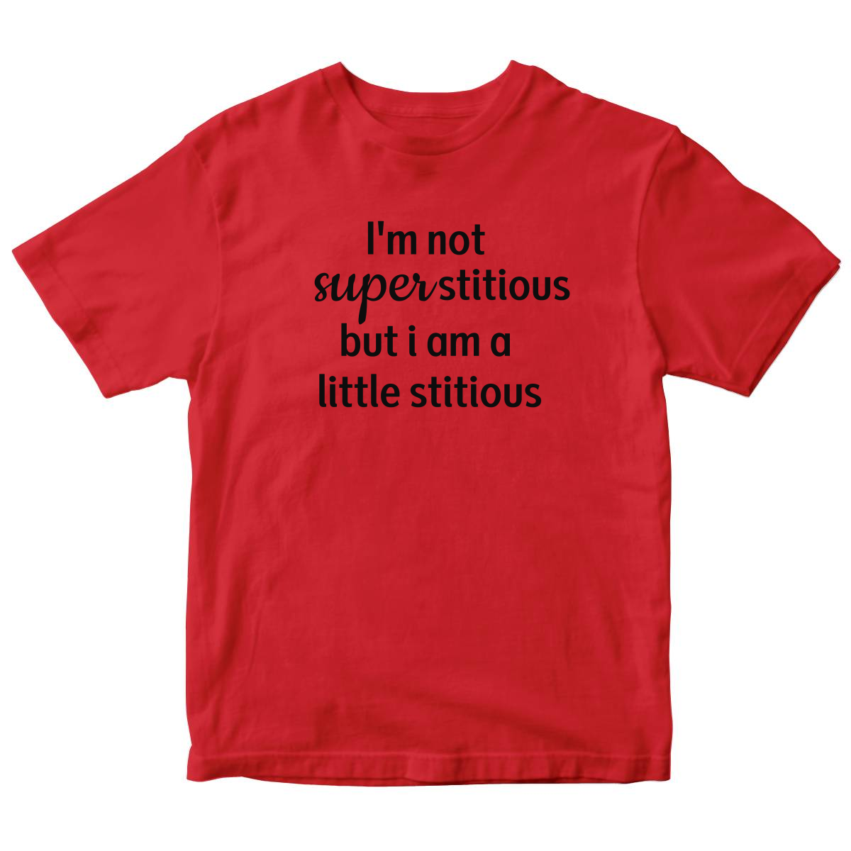 I'm Not Superstitious but I am a Little Stitious Kids T-shirt | Red
