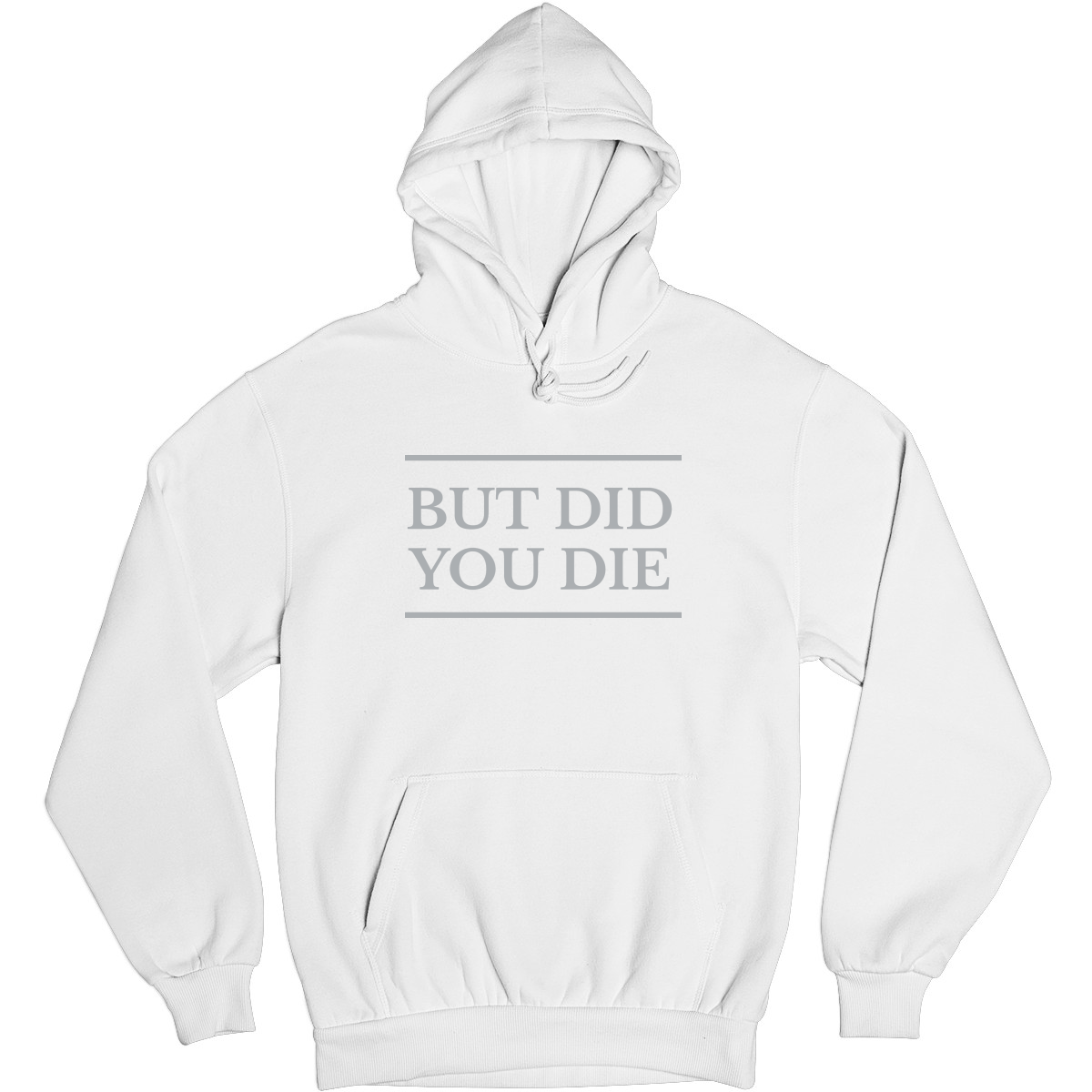 But Did You Die Unisex Hoodie | White