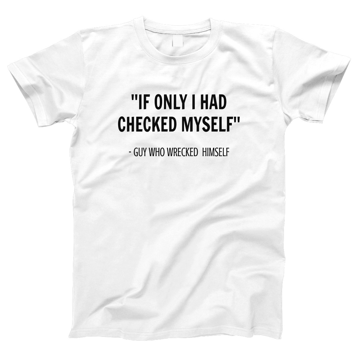 If I only had checked myself Women's T-shirt | White