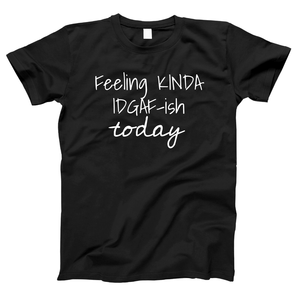 Feeling Kinda IDGAF-ish Today Women's T-shirt | Black
