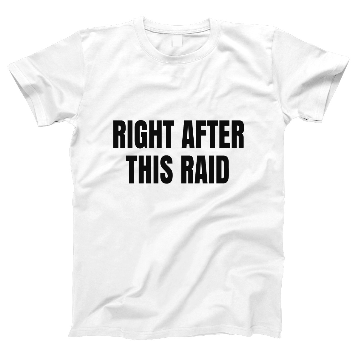 Right After This Raid Women's T-shirt | White
