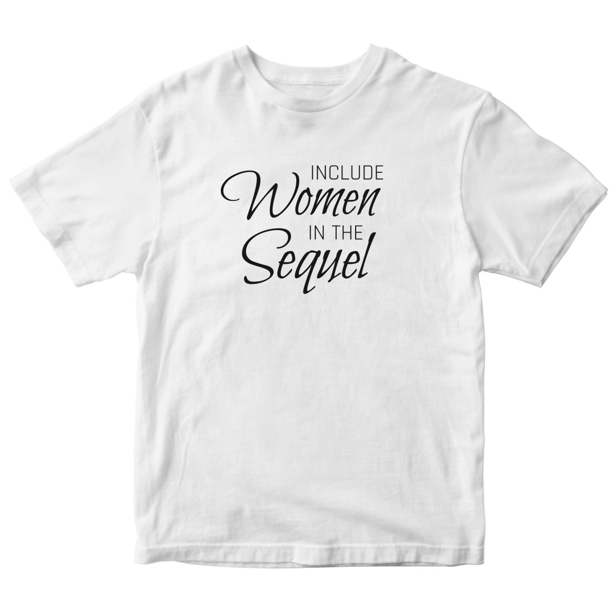 Include Women In the Sequel Kids T-shirt | White
