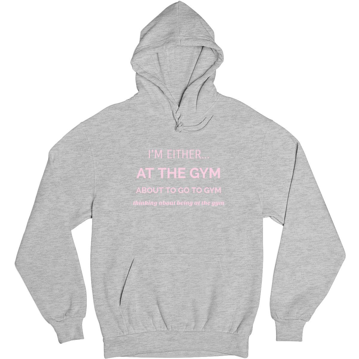 I’m either at the gym Unisex Hoodie | Gray