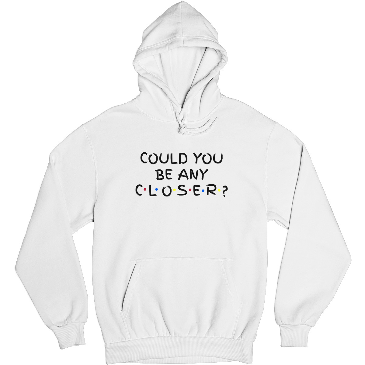 Could You Be Any Closer? Unisex Hoodie | White