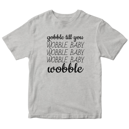 Gobble Til You Wobble Kids T-shirt | Gray