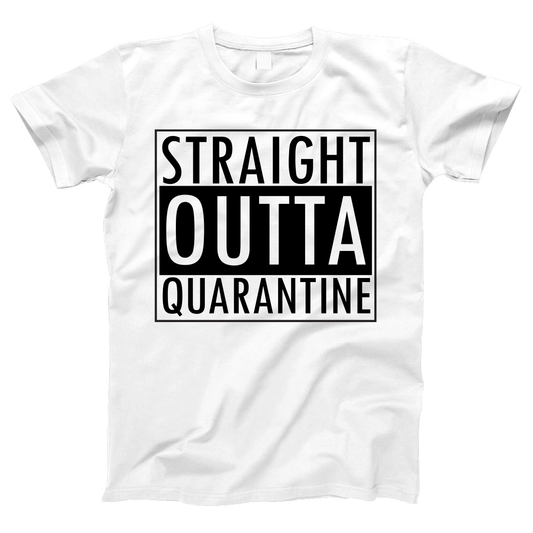 Straight Outta Quarantine  Women's T-shirt | White