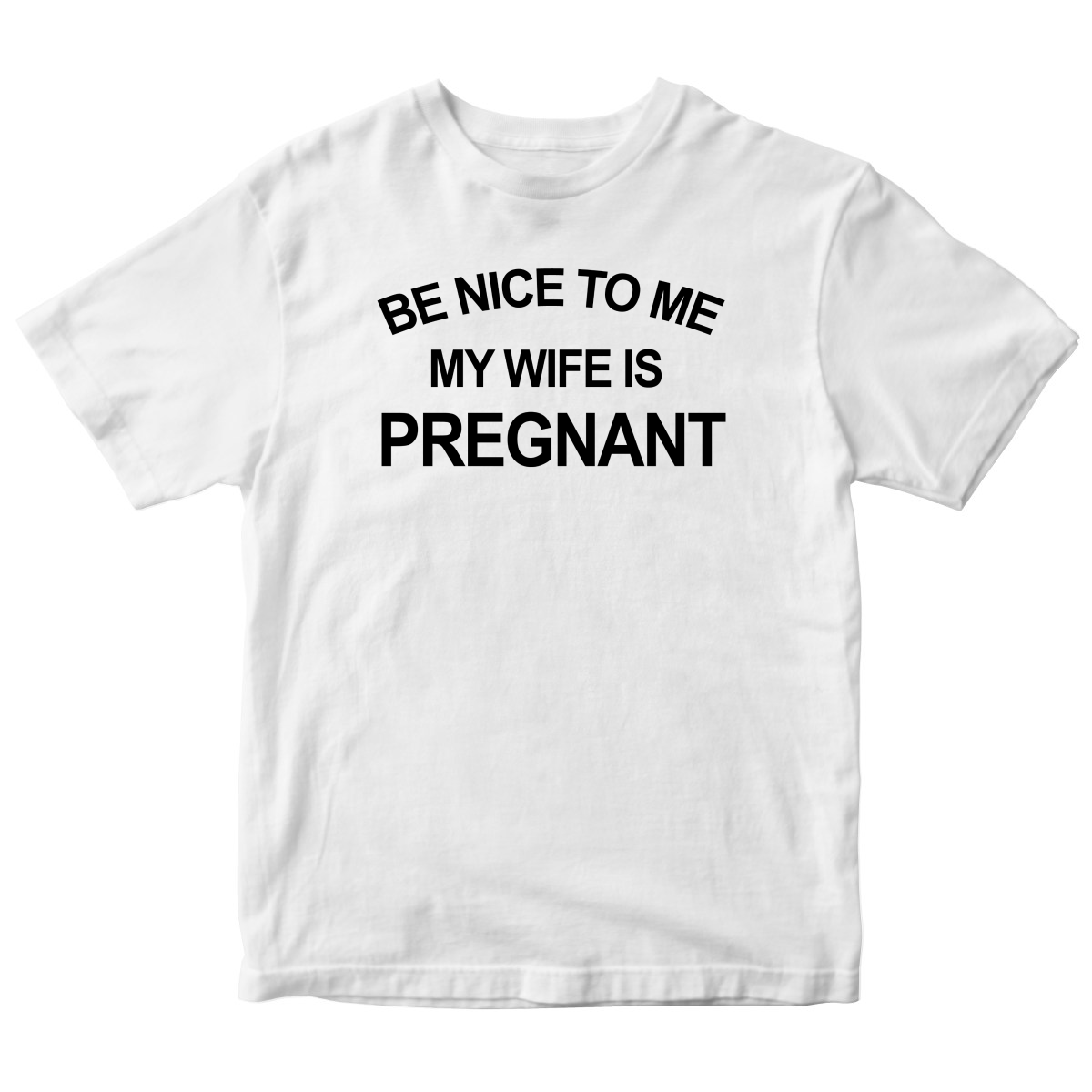 Be Nice To Me My Wife Is Pregnant Toddler T-shirt | White