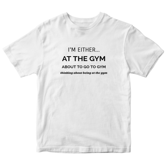 I’m either at the gym Kids T-shirt | White