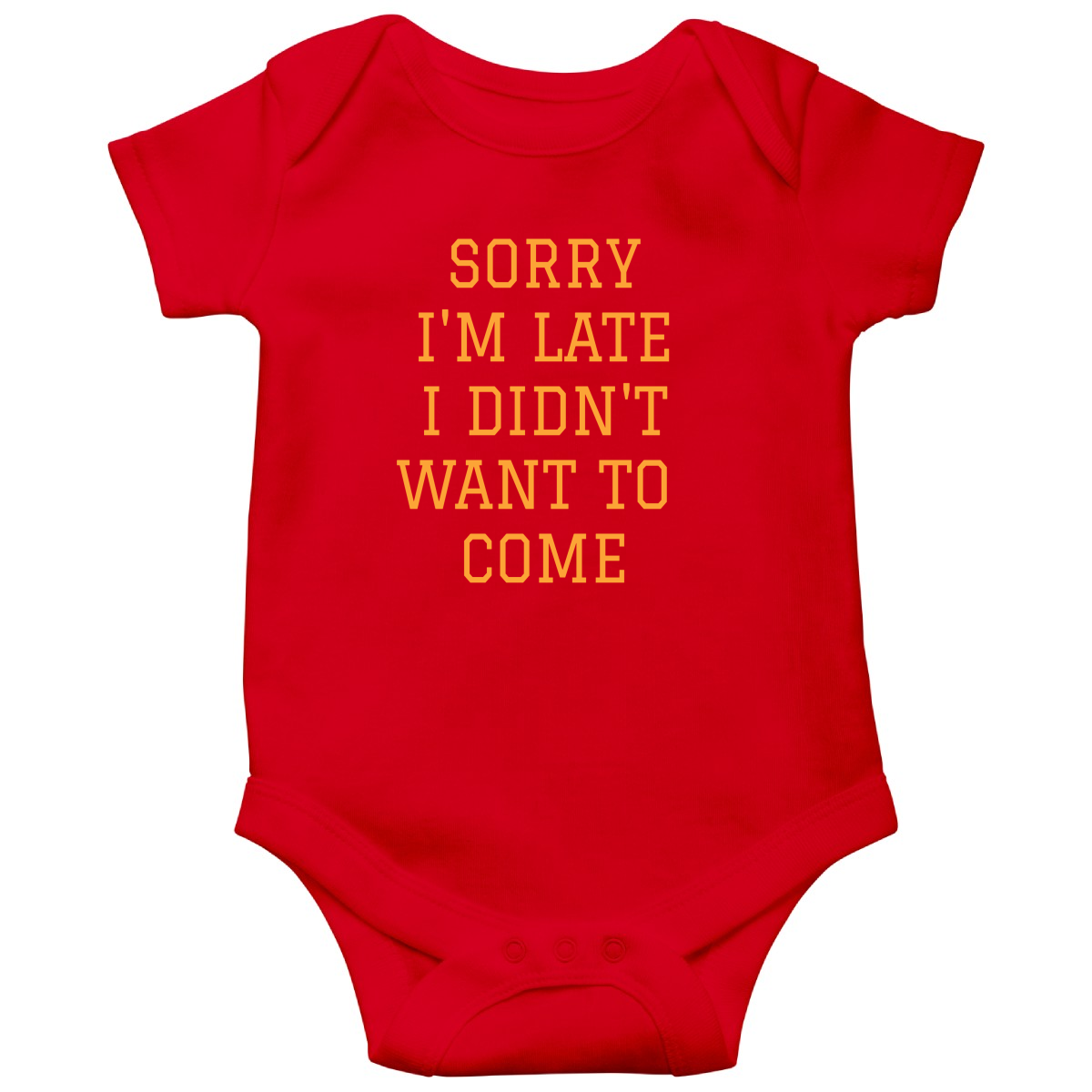 Sorry Im Late I Didnt Want To Come Baby Bodysuits | Red