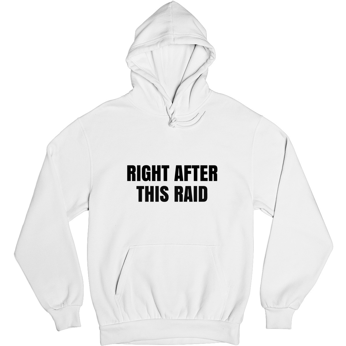 Right After This Raid Unisex Hoodie | White