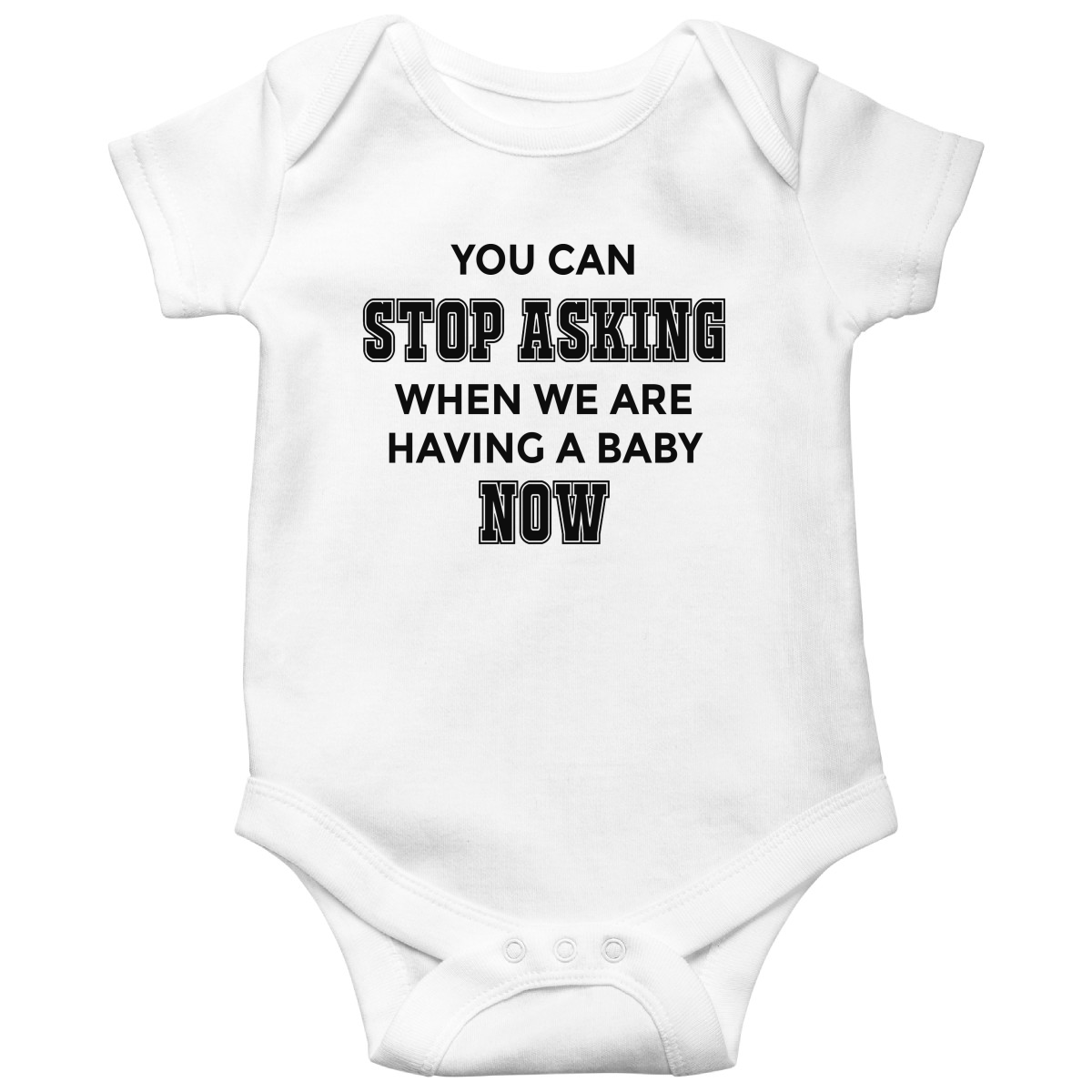 You can stop asking when we are having baby NOW Baby Bodysuits | White