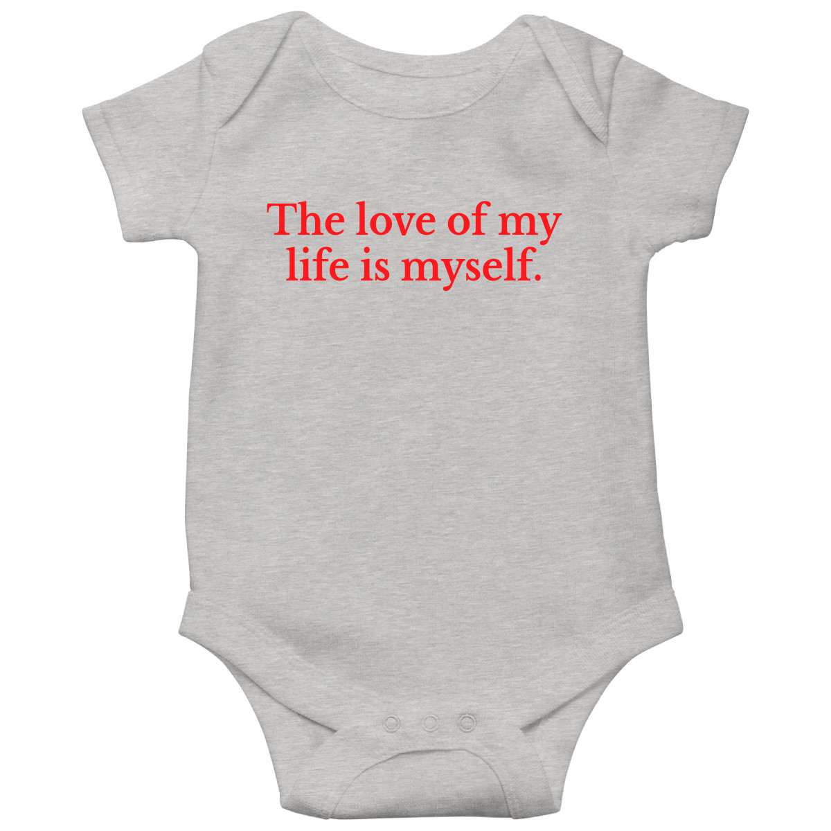 The love of my life is myself Baby Bodysuits | Gray