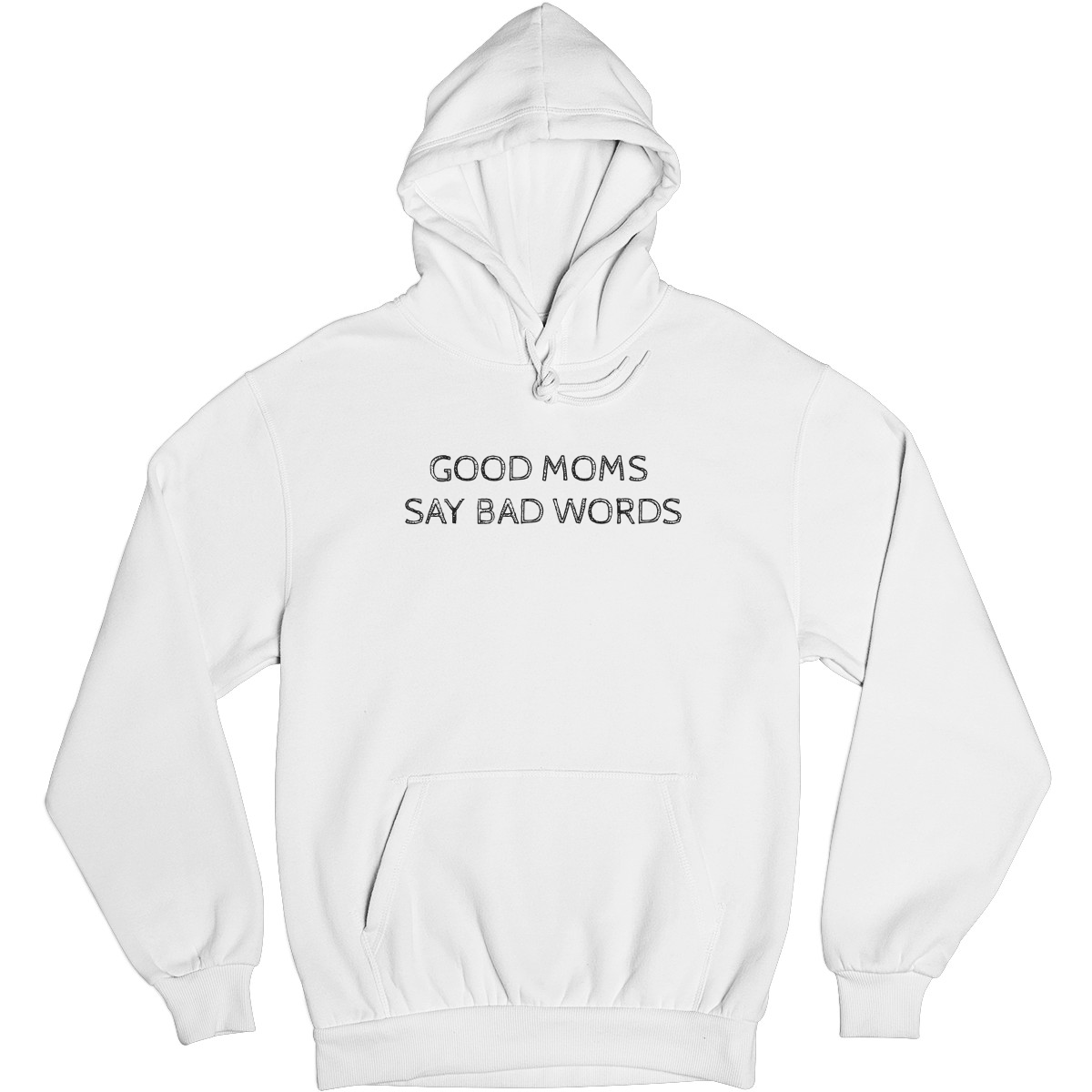 Good Moms Say Bad Words Unisex Hoodie | White