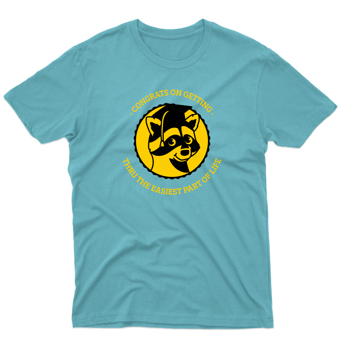 Congrats On Getting Thru The Easiest Part Of Life Men's T-shirt | Turquoise