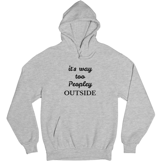 It's way Too Peopley Outside Unisex Hoodie | Gray