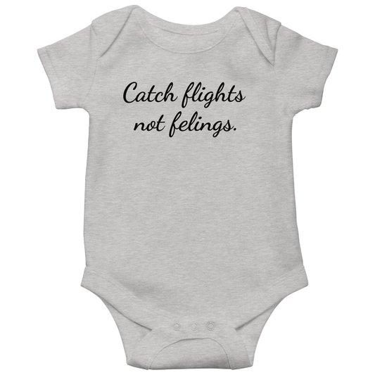 Catch Flights Not Feelings Baby Bodysuits | Gray