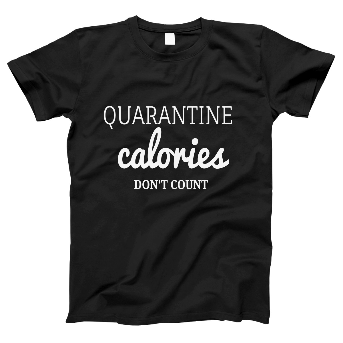 Quarantine Calories  Women's T-shirt | Black