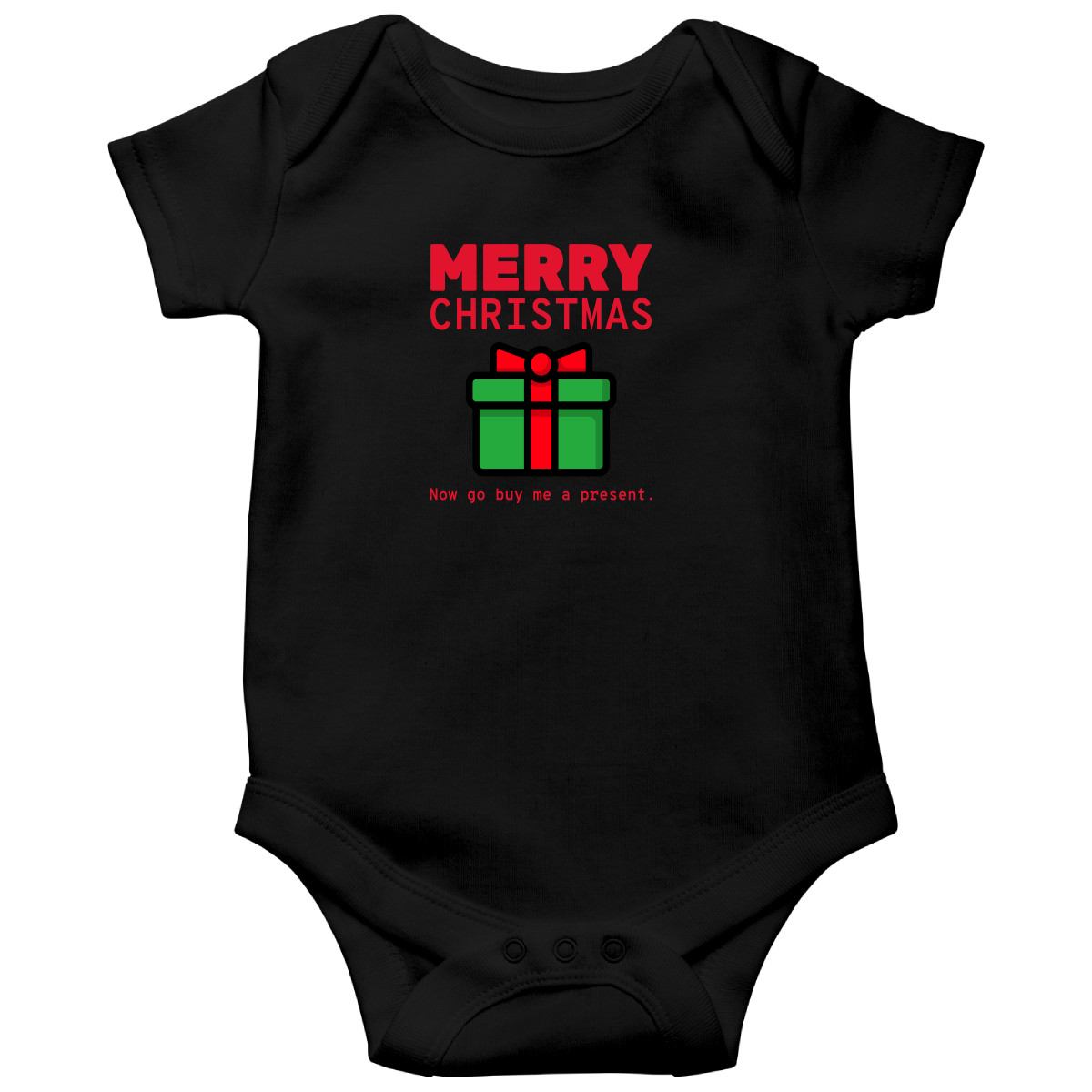 Merry Christmas Now Go Buy Me a Present Baby Bodysuits