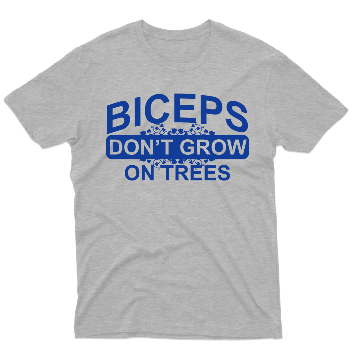 Biceps Don't Grow On Trees  Men's T-shirt | Gray