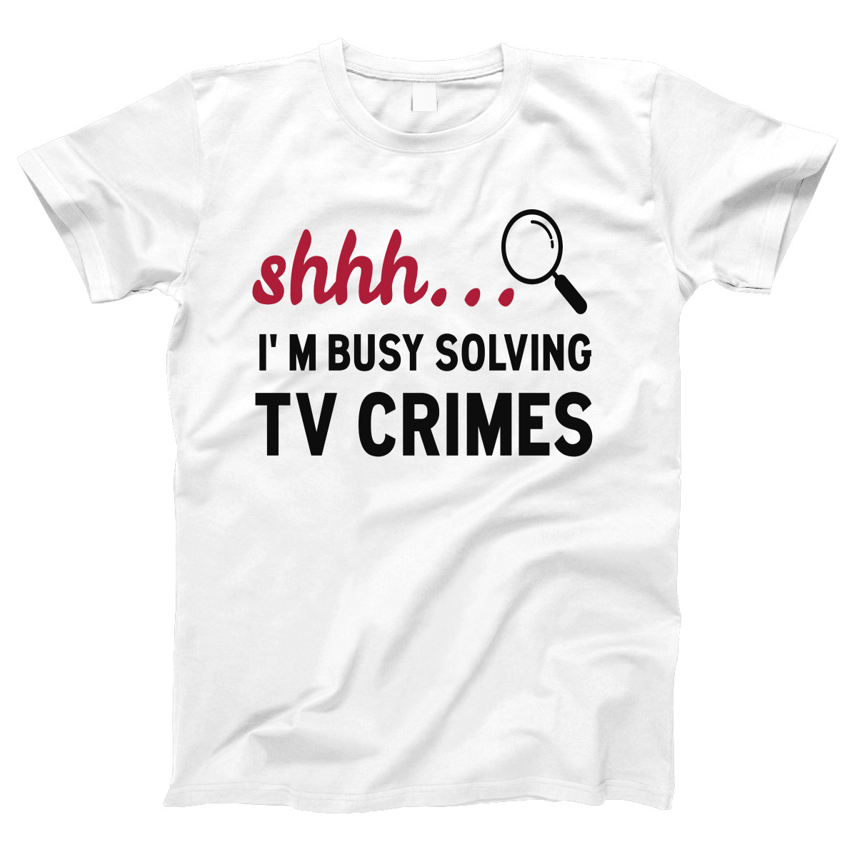 Shh I'm Busy Solving TV Crimes Women's T-shirt | White