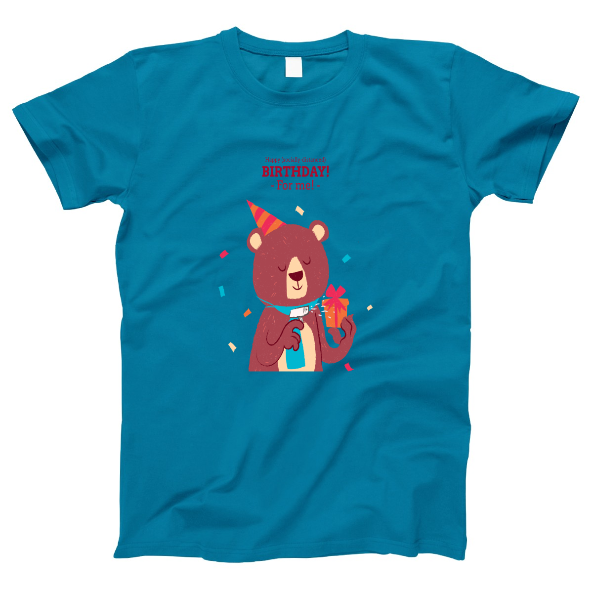 Happy (social distanced) birthday for me  Women's T-shirt | Turquoise
