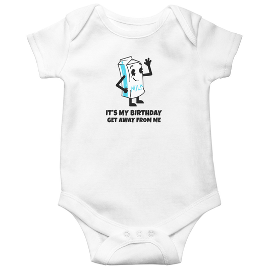 It is my Birthday Get Away From me Baby Bodysuits | White