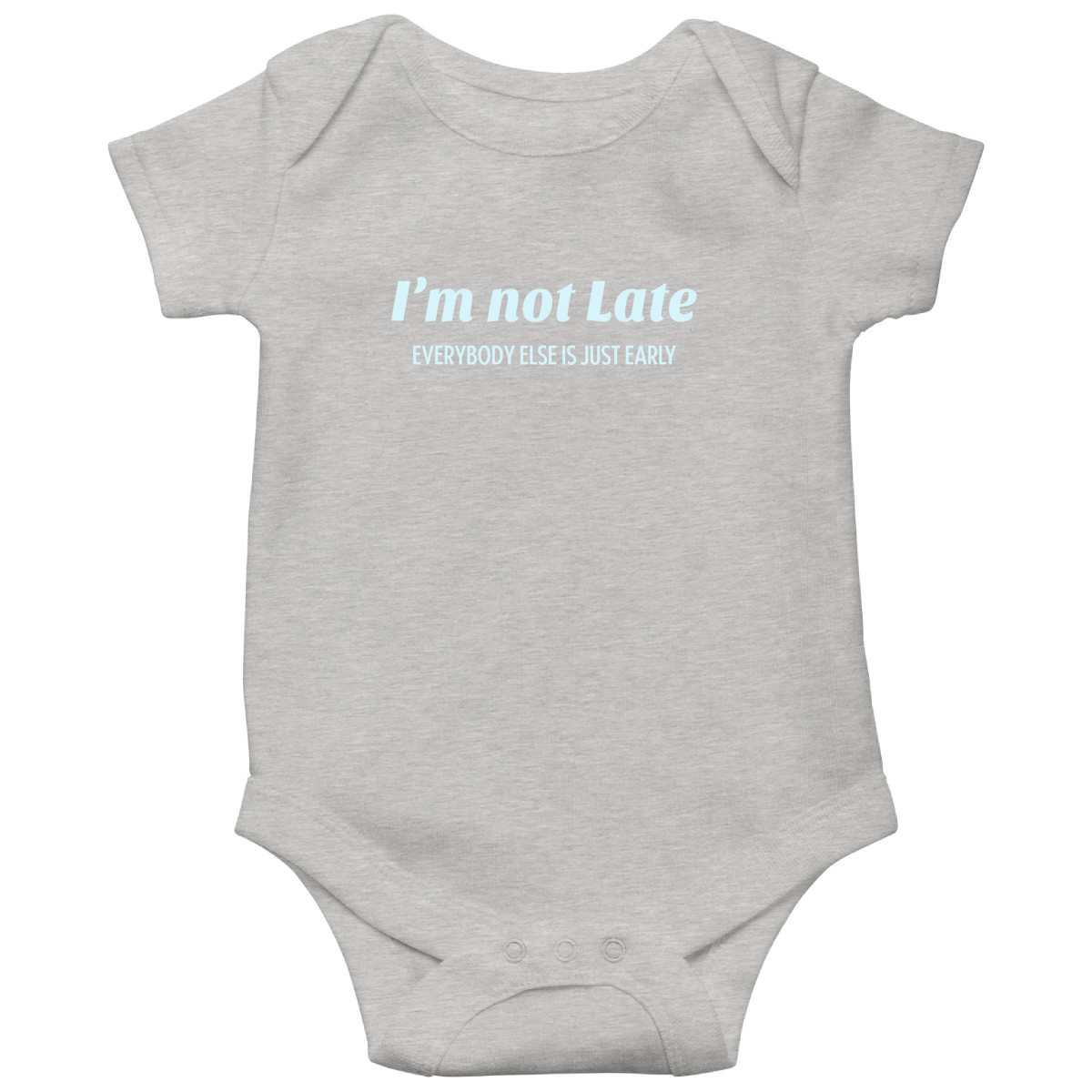 I’m not late everybody else is just early Baby Bodysuits | Gray