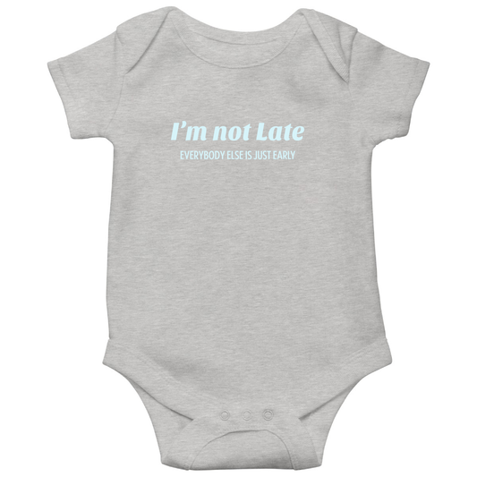 I’m not late everybody else is just early Baby Bodysuits | Gray