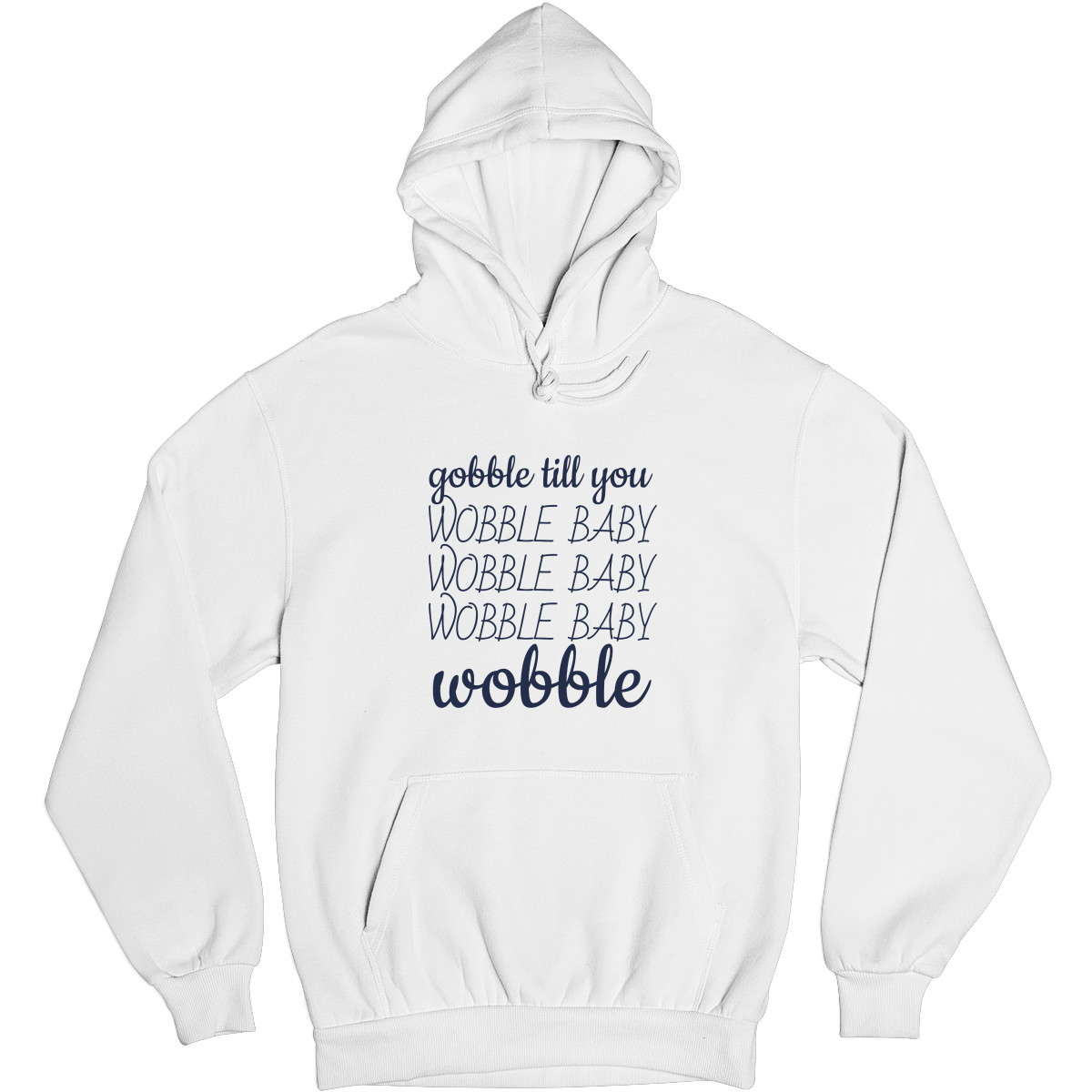 Gobble Til You Wobble Unisex Hoodie | White