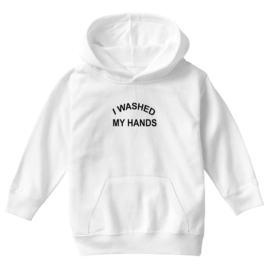 I Washed My Hands Kids Hoodie | White