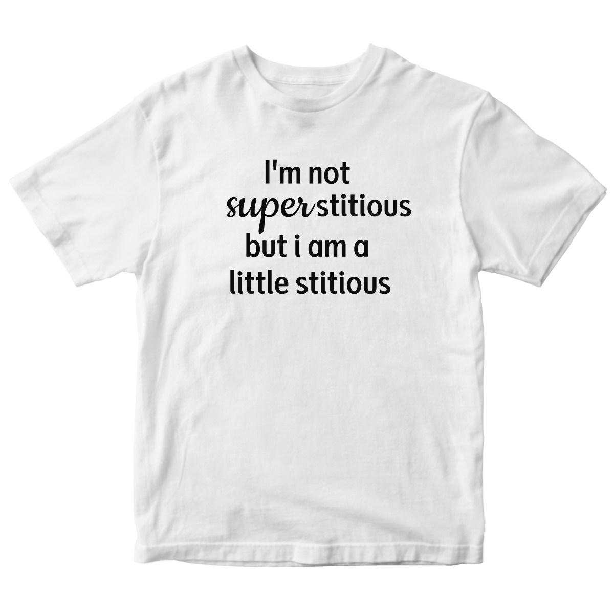 I'm Not Superstitious but I am a Little Stitious Kids T-shirt | White