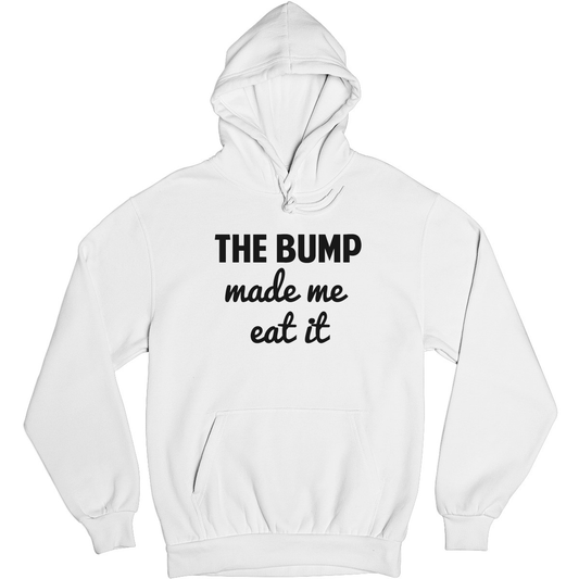 The Bump Made Me Eat It Unisex Hoodie | White
