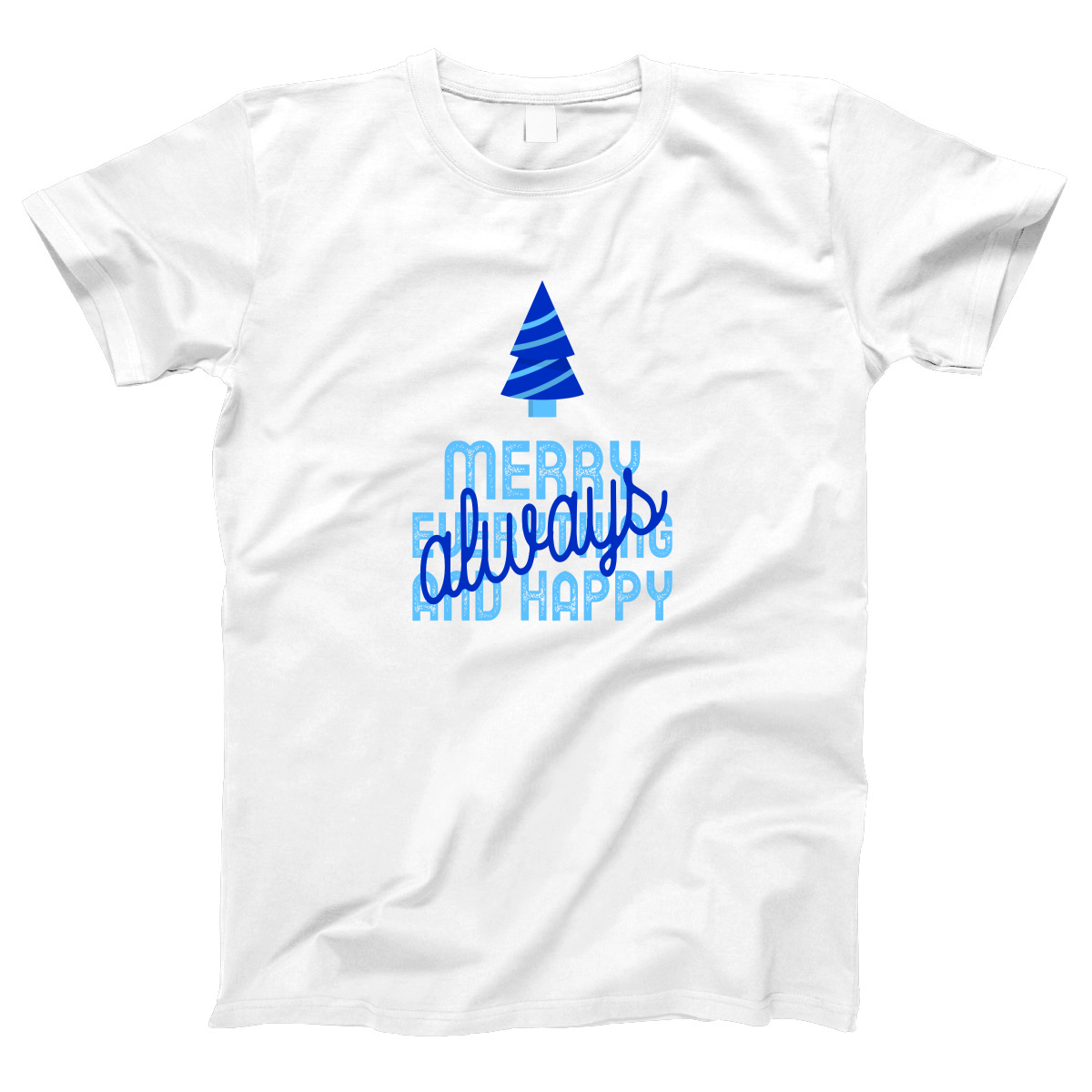 Always Merry Everything and Happy Women's T-shirt | White