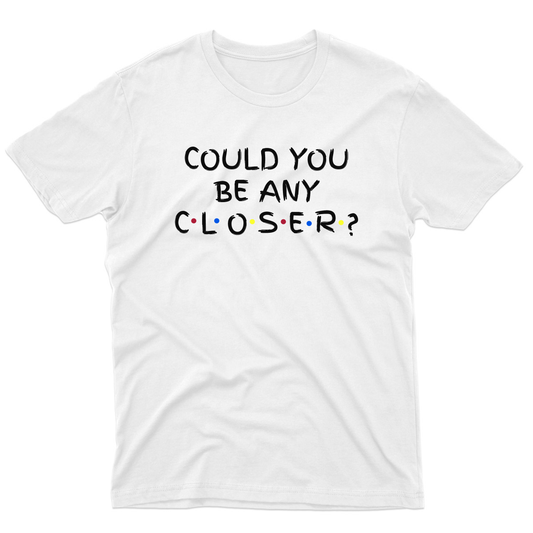 Could You Be Any Closer? Men's T-shirt | White