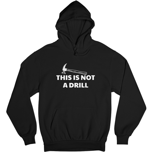 This Is Not A Drill Unisex Hoodie | Black