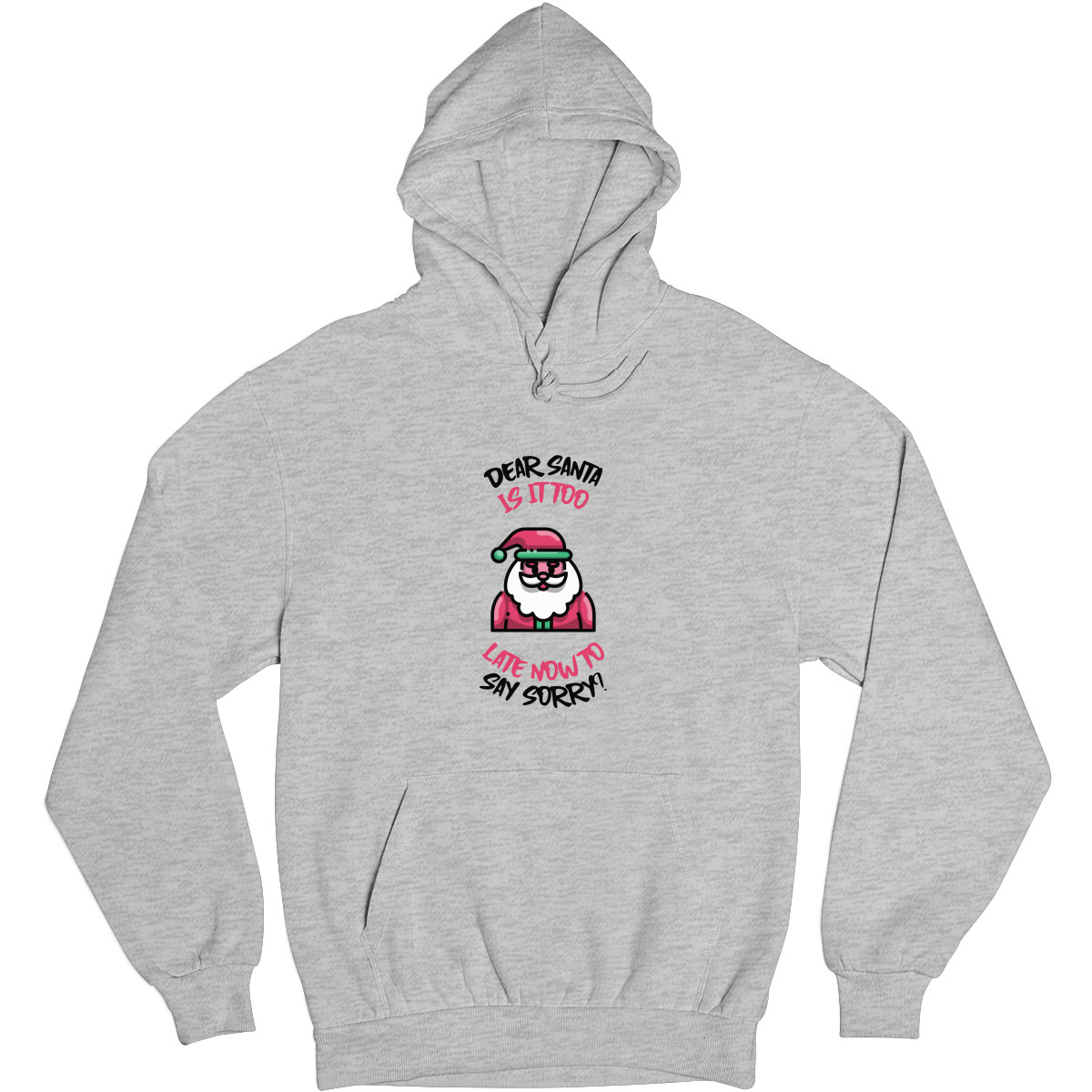 Dear Santa, Is It Too Late to Say Sorry? Unisex Hoodie | Gray